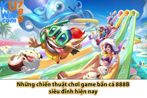 Những chiến thuật chơi game bắn cá 888B siêu đỉnh hiện nay